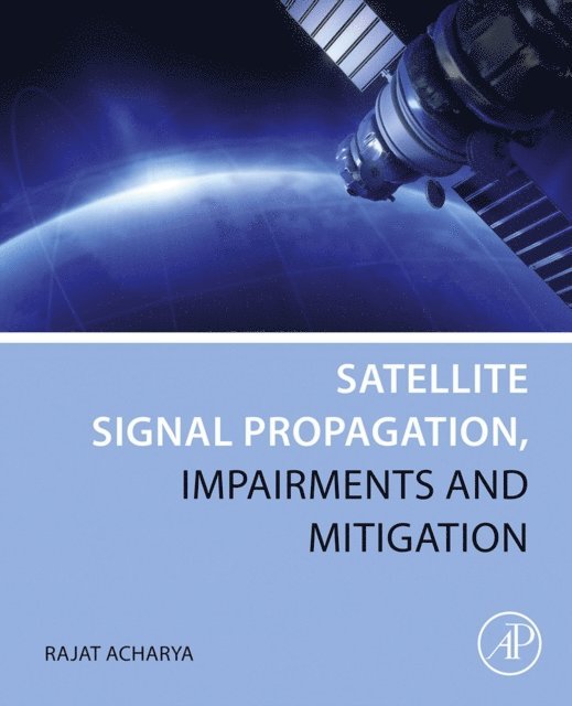 Rajat Acharya - Satellite Signal Propagation, Impairments and Mitigation, E-bok. Tillgänglighet: Lägg i varukorg