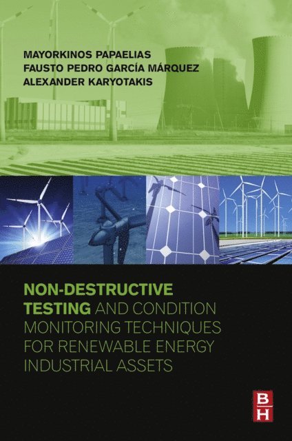 Alexander Karyotakis, Fausto Pedro Garcia Marquez, Mayorkinos Papaelias - Non-Destructive Testing and Condition Monitoring Techniques for Renewable Energy Industrial Assets, E-bok