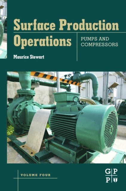Maurice Stewart - Surface Production Operations: Volume IV: Pumps and Compressors, E-bok