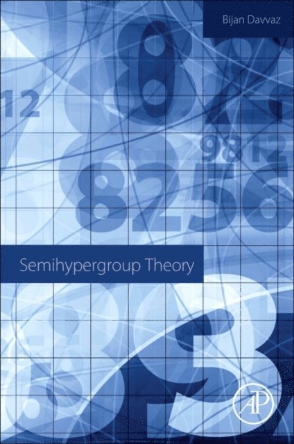 Bijan Davvaz - Semihypergroup Theory, E-bok