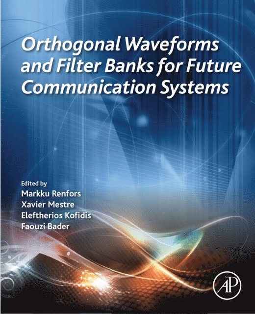 Faouzi Bader, Eleftherios Kofidis, Xavier Mestre, Markku Renfors - Orthogonal Waveforms and Filter Banks for Future Communication Systems, E-bok