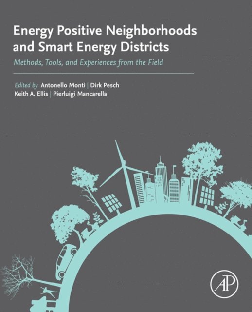 Pierluigi Mancarella, Keith Ellis, Dirk Pesch, Antonello Monti - Energy Positive Neighborhoods and Smart Energy Districts, E-bok