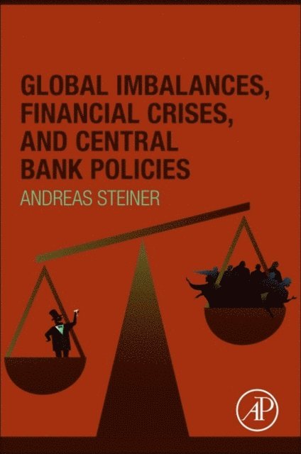 Andreas Steiner - Global Imbalances, Financial Crises, and Central Bank Policies, E-bok