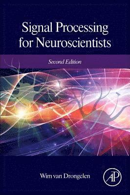 Signal Processing for Neuroscientists av Wim van Drongelen, Wim Van Drongelen