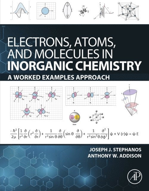 Anthony W. Addison, Joseph J. Stephanos - Electrons, Atoms, and Molecules in Inorganic Chemistry, E-bok