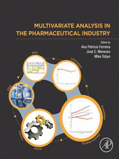 Mike Tobyn, Jose C. Menezes, Ana Patricia Ferreira - Multivariate Analysis in the Pharmaceutical Industry, E-bok