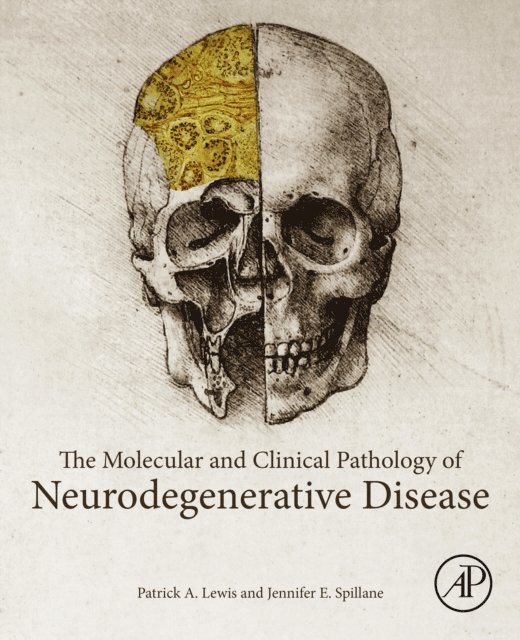 Jennifer E. Spillane, Patrick A. Lewis - Molecular and Clinical Pathology of Neurodegenerative Disease, E-bok