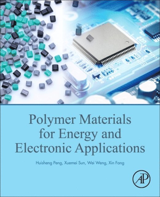Xin Fang, Wei Weng, Xuemei Sun, Huisheng Peng - Polymer Materials for Energy and Electronic Applications, E-bok
