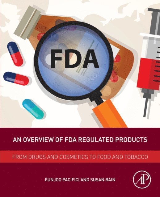 Susan Bain, Eunjoo Pacifici - Overview of FDA Regulated Products, E-bok