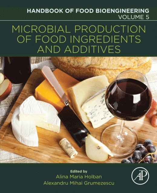 Alina Maria Holban, Alexandru Mihai Grumezescu - Microbial Production of Food Ingredients and Additives, E-bok