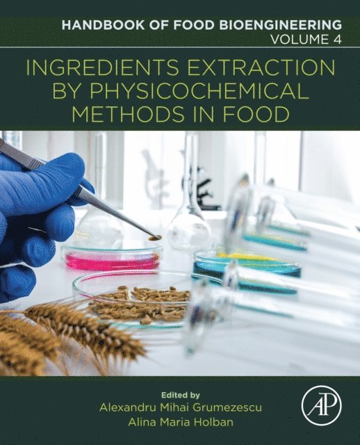 Alina Maria Holban, Alexandru Mihai Grumezescu - Ingredients Extraction by Physicochemical Methods in Food, E-bok