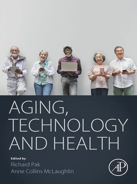 Anne Collins- Mclaughlin, Richard Pak - Aging, Technology and Health, E-bok