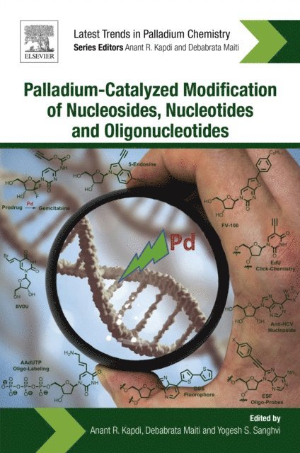 Yogesh S. Sanghvi, Debabrata Maiti, Anant R. Kapdi - Palladium-Catalyzed Modification of Nucleosides, Nucleotides and Oligonucleotides, E-bok