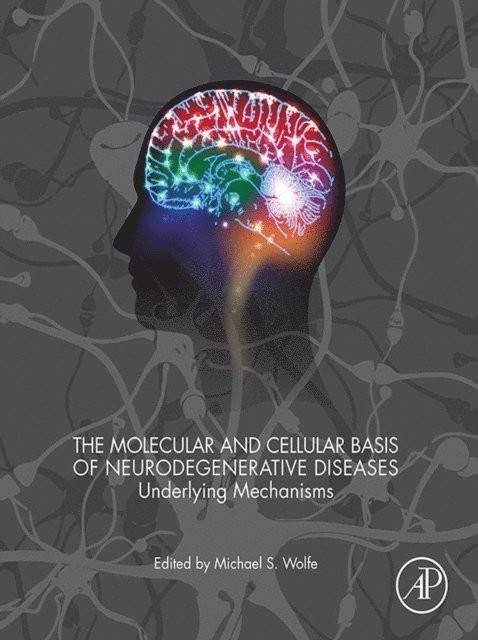 Michael S. Wolfe - Molecular and Cellular Basis of Neurodegenerative Diseases, E-bok