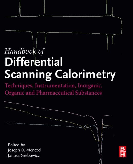 Janusz Grebowicz, Joseph D Menczel - Handbook of Differential Scanning Calorimetry, E-bok