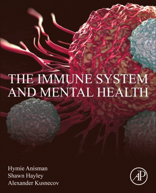 Alexander W. Kusnecov, Shawn Hayley, Hymie Anisman - Immune System and Mental Health, E-bok