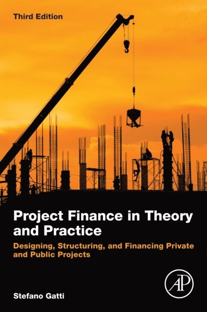 Stefano Gatti - Project Finance in Theory and Practice, E-bok