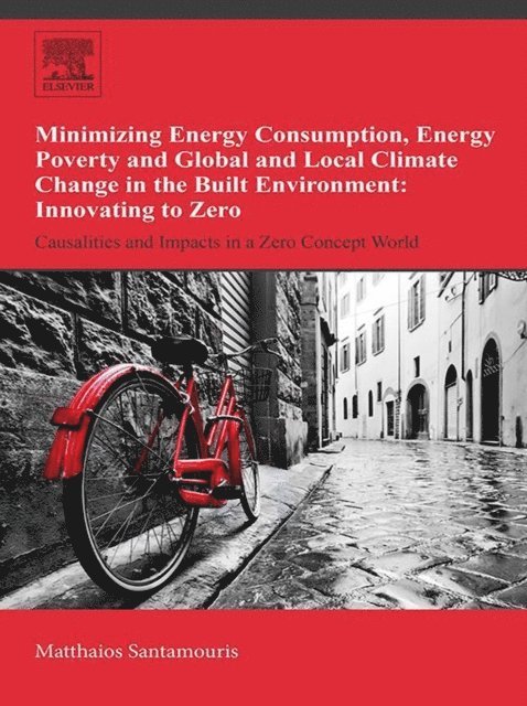 Mattheos Santamouris - Minimizing Energy Consumption, Energy Poverty and Global and Local Climate Change in the Built Environment: Innovating to Zero, E-bok
