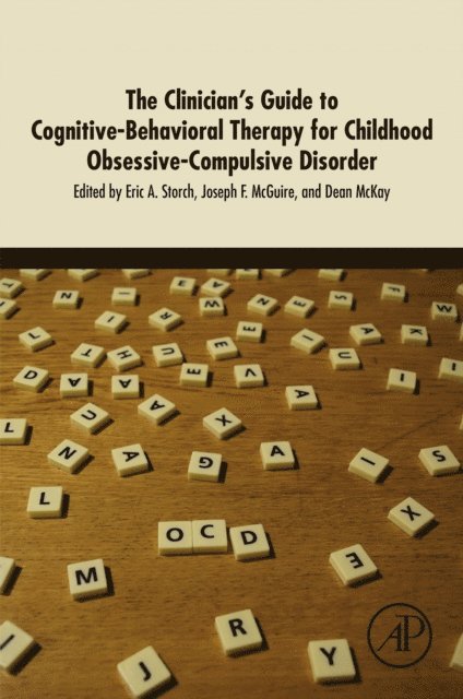 Dean McKay, Joseph F. McGuire, Eric A. Storch - Clinician's Guide to Cognitive-Behavioral Therapy for Childhood Obsessive-Compulsive Disorder, E-bok