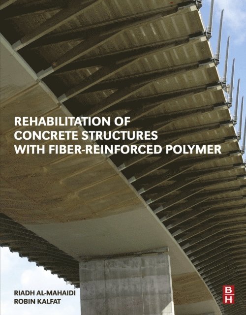 Robin Kalfat, Riadh Al-Mahaidi - Rehabilitation of Concrete Structures with Fiber-Reinforced Polymer, E-bok