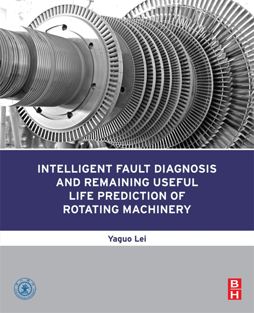 Yaguo Lei - Intelligent Fault Diagnosis and Remaining Useful Life Prediction of Rotating Machinery, E-bok