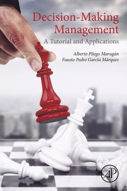 Fausto Pedro Garcia Marquez, Alberto Pliego Marugan - Decision-Making Management, E-bok