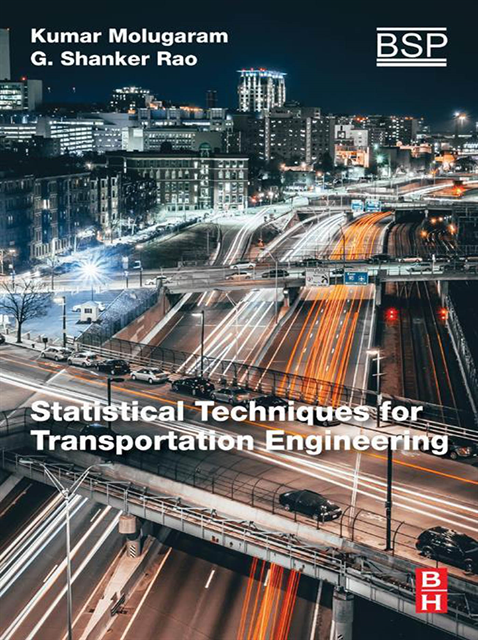 G Shanker Rao, Kumar Molugaram - Statistical Techniques for Transportation Engineering, E-bok