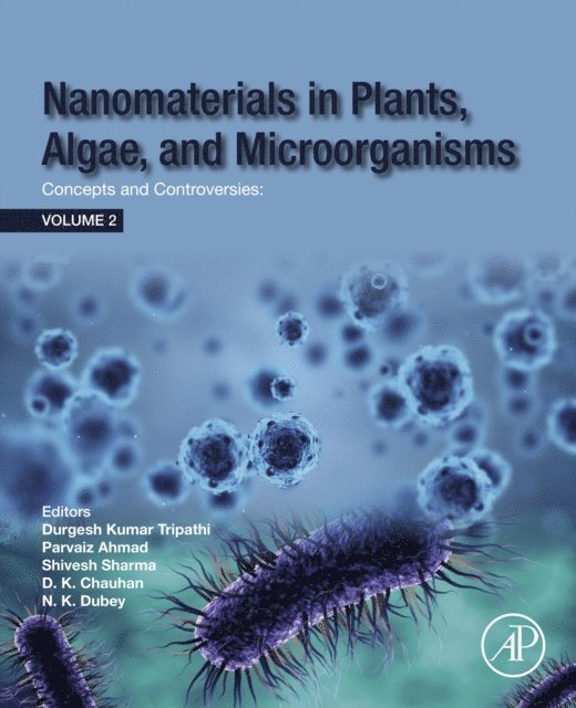 Nawal Kishore Dubey, Devendra Kumar Chauhan, Shivesh Sharma, Parvaiz Ahmad, Durgesh Kumar Tripathi - Nanomaterials in Plants, Algae and Microorganisms, E-bok