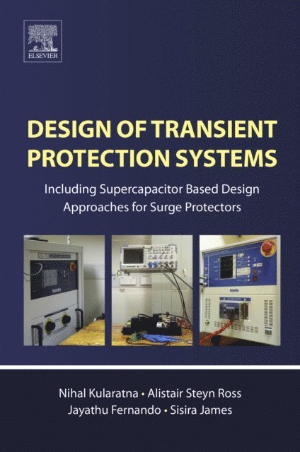 Sisira James, Jayathu Fernando, Alistair Steyn Ross, Nihal Kularatna - Design of Transient Protection Systems, E-bok