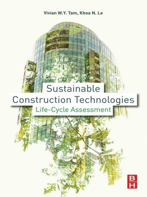 Vivian W. Y. Tam, Khoa N. Le - Sustainable Construction Technologies, E-bok