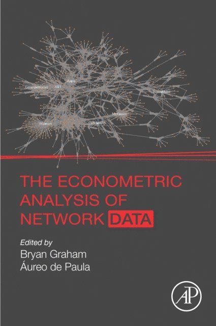 Aureo de Paula, Bryan Graham - Econometric Analysis of Network Data, E-bok