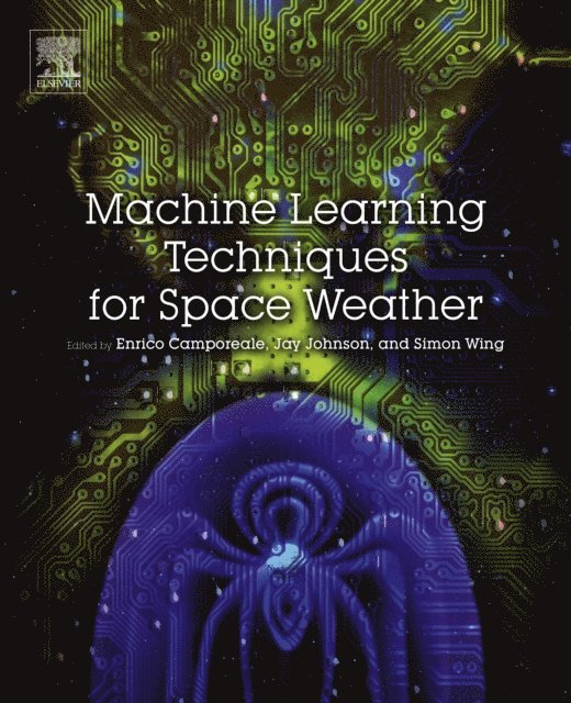 Jay Johnson, Simon Wing, Enrico Camporeale - Machine Learning Techniques for Space Weather, E-bok