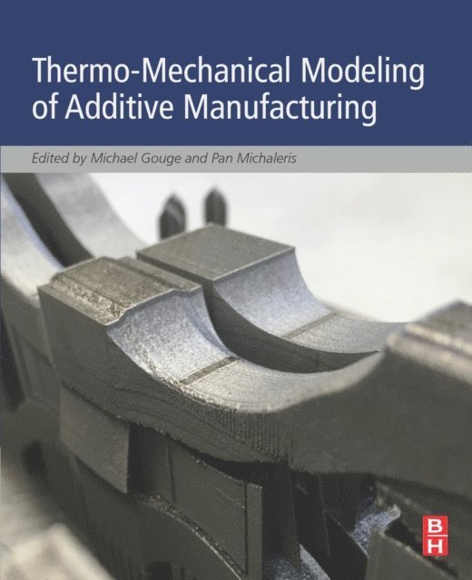 Pan Michaleris, Michael Gouge - Thermo-Mechanical Modeling of Additive Manufacturing, E-bok