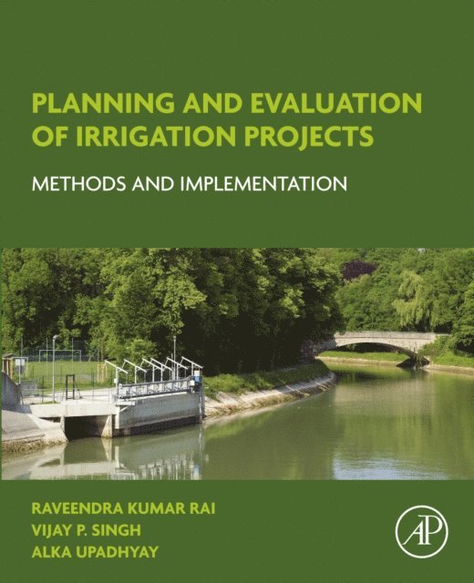 Alka Upadhyay, Vijay P. Singh, Raveendra Kumar Rai - Planning and Evaluation of Irrigation Projects, E-bok