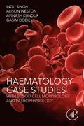 Haematology Case Studies with Blood Cell Morphology and Pathophysiology