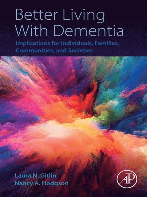 Nancy A. Hodgson, Laura N.Gitlin - Better Living With Dementia, E-bok