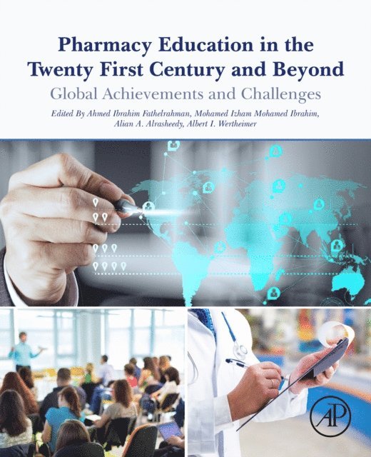 Albert Wertheimer, Alian A. Alrasheedy, Mohamed Izham Mohamed Ibrahim, Ahmed Fathelrahman - Pharmacy Education in the Twenty First Century and Beyond, E-bok