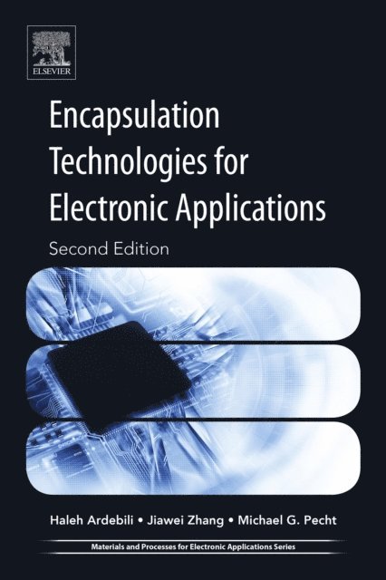 Michael G. Pecht, Jiawei Zhang, Haleh Ardebili - Encapsulation Technologies for Electronic Applications, E-bok