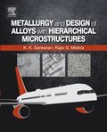 Metallurgy and Design of Alloys with Hierarchical Microstructures
