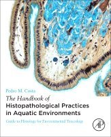 Pedro M. Costa - The Handbook of Histopathological Practices in Aquatic Environments, Häftad. Tillgänglighet: Lägg i varukorg