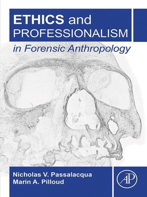 Marin A. Pilloud, Nicholas V. Passalacqua - Ethics and Professionalism in Forensic Anthropology, E-bok
