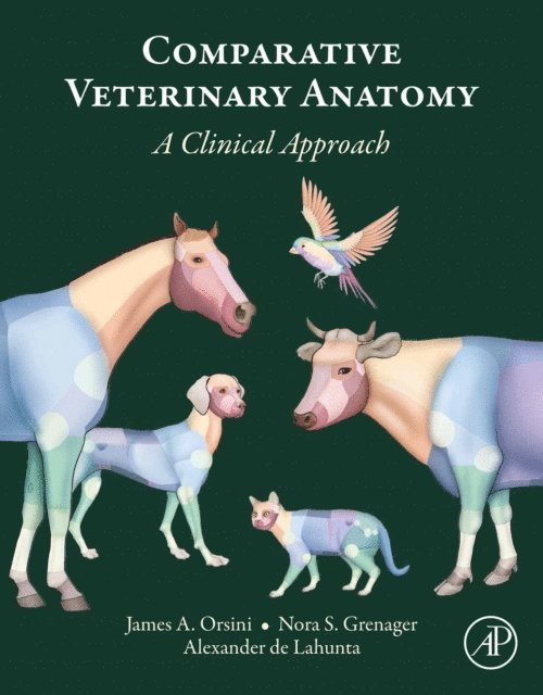 Alexander de Lahunta, Nora S. Grenager, James A. Orsini - Comparative Veterinary Anatomy, E-bok