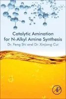 Feng Shi, Xinjiang Cui - Catalytic Amination for N-Alkyl Amine Synthesis, Häftad. Tillgänglighet: Lägg i varukorg