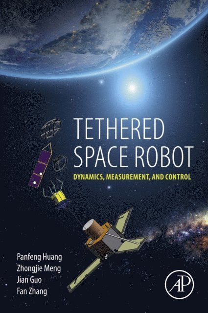 Fan Zhang, Jian Guo, Zhongjie Meng, Panfeng Huang - Tethered Space Robot, E-bok
