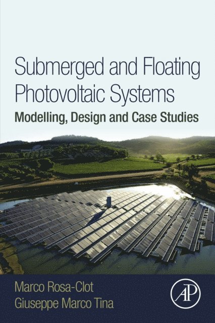 Giuseppe Marco Tina, Marco Rosa-Clot - Submerged and Floating Photovoltaic Systems, E-bok