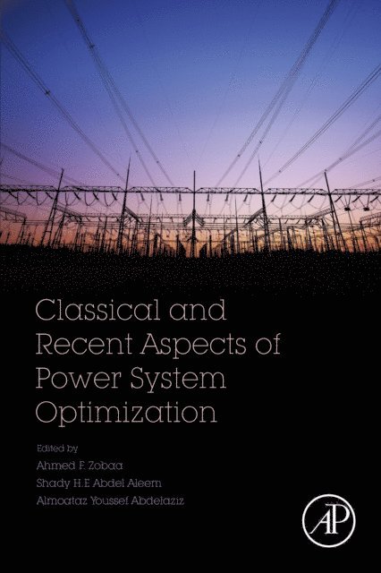 Almoataz Youssef Abdelaziz, Shady Abdel Aleem, Ahmed F. Zobaa - Classical and Recent Aspects of Power System Optimization, E-bok