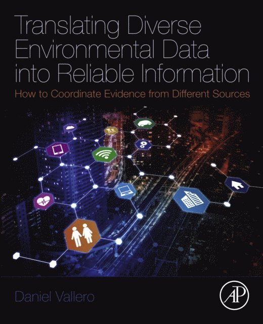 Daniel A. Vallero - Translating Diverse Environmental Data into Reliable Information, E-bok