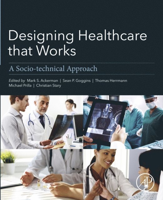 Sean Goggins, Christian Stary, Michael Prilla, Mark Ackerman - Designing Healthcare That Works, E-bok