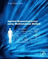 Jorge Garza Ulloa - Applied Biomechatronics Using Mathematical Models, Häftad. Tillgänglighet: Lägg i varukorg