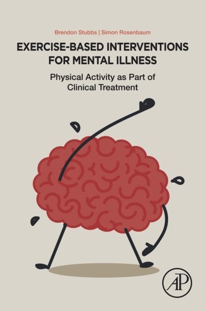 Simon Rosenbaum, Brendon Stubbs - Exercise-Based Interventions for Mental Illness, E-bok